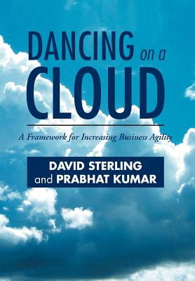 DANCING ON A CLOUD: A Framework for Increasing Business Agility